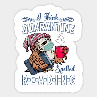 I Think Quarantine Is Spelled Reading Sticker